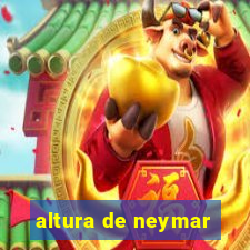 altura de neymar